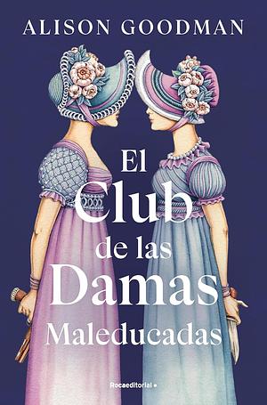 El club de las damas maleducadas by Alison Goodman