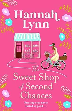 The Sweet Shop of Second Chances by Hannah Lynn