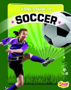 A Girl's Guide to Soccer by Allyson Valentine Schrier