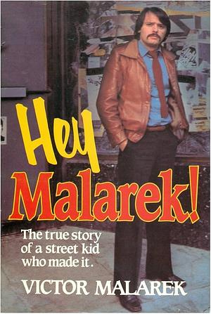 Hey Malarek!: The True Story of a Street Kid Who Made It by Victor Malarek, Michelle Landsberg