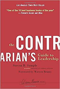 The Contrarian's Guide to Leadership by Steven B. Sample