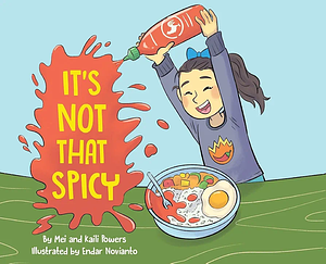 It's Not That Spicy by Mei Powers, Kaili Powers