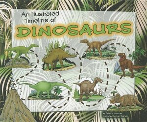 An Illustrated Timeline of Dinosaurs by Patricia Wooster