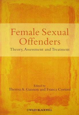 Female Sexual Offenders by Theresa A. Gannon, Franca Cortoni