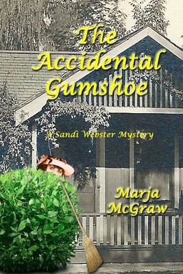 The Accidental Gumshoe: A Sandi Webster Mystery by Marja McGraw