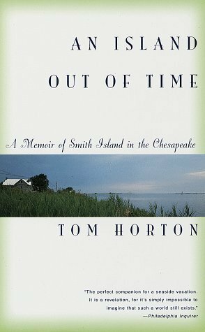 An Island Out of Time: A Memoir of Smith Island in the Chesapeake by Tom Horton