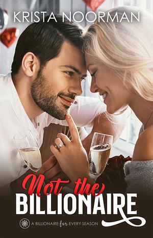 Not the Billionaire by Krista Noorman