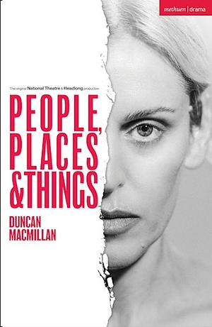 People, Places and Things by Duncan Macmillan