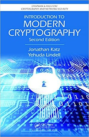 Introduction to Modern Cryptography, Second Edition (Chapman & Hall/CRC Cryptography and Network Security Series) by Jonathan Katz
