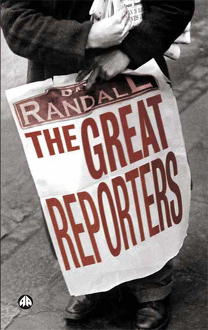The Great Reporters by David Randall