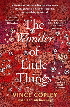 The Wonder of Little Things by Vince Copley, Lea McInerney