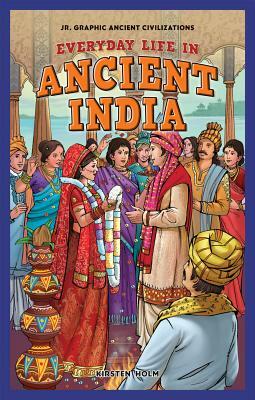 Everyday Life in Ancient India by Kirsten C. Holm