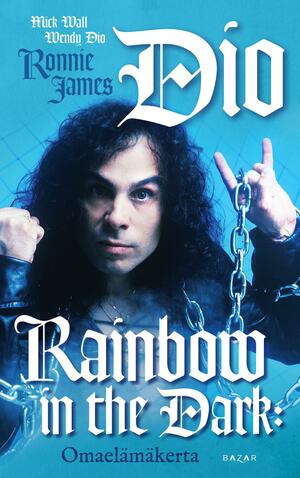 Rainbow in the Dark: Omaelämäkerta by Mick Wall, Ronnie James Dio, Wendy Dio