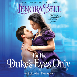 For the Duke's Eyes Only by Lenora Bell