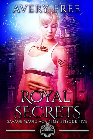 Royal Secrets by Avery Free