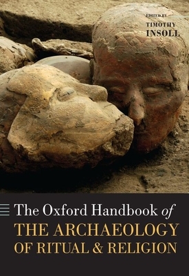 The Oxford Handbook of the Archaeology of Ritual and Religion by 