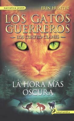 La Hora Mas Oscura (the Darkest Hour) by Erin Hunter