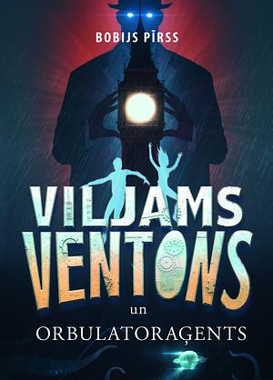 Viljams Ventons un orbulatoraģents, 3 by Bobbie Peers, Bobijs Pīrs