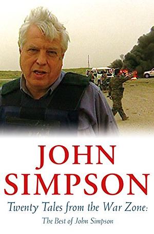 Twenty Tales from the War Zone: The Best of John Simpson by John Cody Fidler-Simpson, John Cody Fidler-Simpson