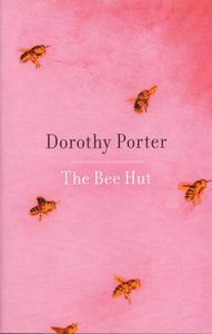 The Bee Hut by Dorothy Porter