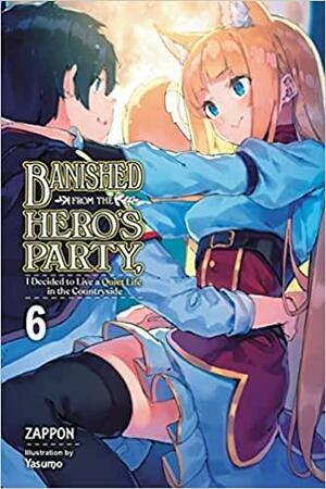 Banished from the Hero's Party, I Decided to Live a Quiet Life in the Countryside, Vol. 6 by Yasumo, Zappon