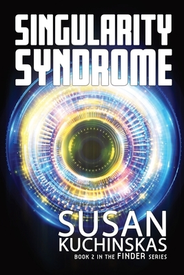 Singularity Syndrome: Finder Series: Book Two by Susan Kuchinskas