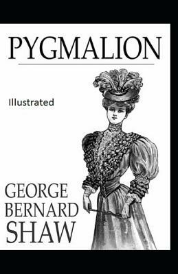 Pygmalion Illustrated by George Bernard Shaw