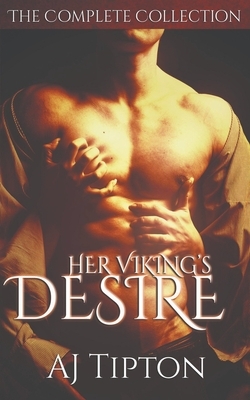 Her Viking's Desire: The Complete Collection by AJ Tipton