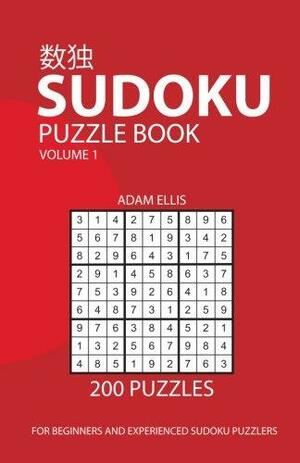 Sudoku Puzzle Book Volume 1: 200 Puzzles by Adam Ellis