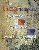 The Giza Template: Temple Graal Earth Measure by Edward Nightingale, Laird Scranton