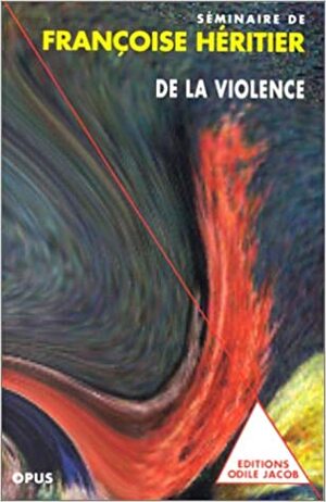 de La Violence: Seminaire de Francoise Heritier by Françoise Héritier
