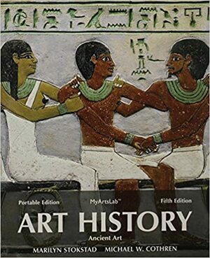 Art History Portable Book 1, NEW MyArtsLab with Pearson eText, and Art History Portables Book 2 by Marilyn Stokstad, Michael W. Cothren