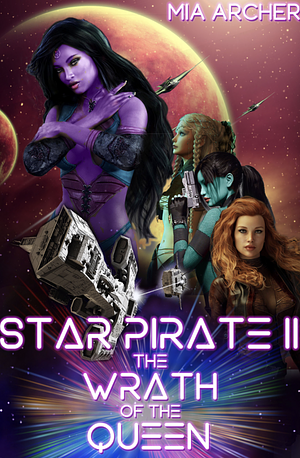 Star Pirate II: The Wrath of the Queen by Mia Archer