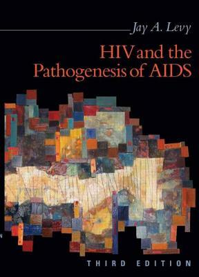 HIV and Pathogenesis of AIDS by Jay A. Levy