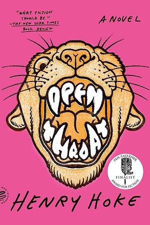 Open Throat: A Novel by Henry Hoke