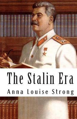 The Stalin Era by Anna Louise Strong