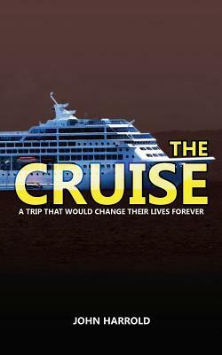 The Cruise: A Trip That Would Change Their Lives Forever! (Evangelistic Booklet) by John Harrold