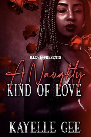 A Naughty Kind of Love by Kayelle Gee