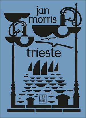 Trieste e o Significado de Lugar Nenhum by Paulo Faria, António Mega Ferreira, Jan Morris