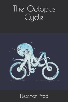 The Octopus Cycle by Fletcher Pratt