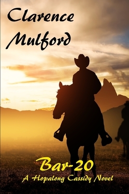 Bar 20 A Hopalong Cassidy Novel by Clarence Mulford