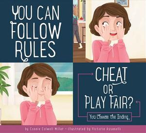 You Can Follow the Rules: Cheat or Play Fair? by Connie Colwell Miller