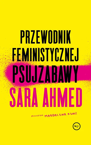 Przewodnik feministycznej psujzabawy by Sara Ahmed