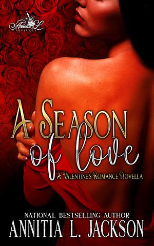 A Season of Love: A Valentine's Romance Novella by Annitia L. Jackson