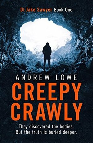 Creepy Crawly: DI Jake Sawyer Book One by Andrew Lowe