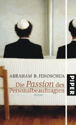 Die Passion des Personalbeauftragten by A.B. Yehoshua, Abraham B. Jehoschua