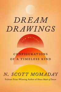 Dream Drawings: Configurations of a Timeless Kind by N. Scott Momaday