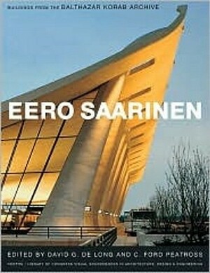 Eero Saarinen: Buildings from the Balthazar Korab Archive by David G. De Long