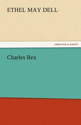 Charles Rex by Ethel M. Dell