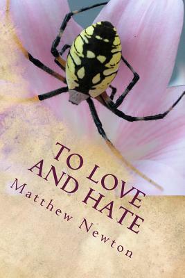 To Love and Hate by Matthew Newton